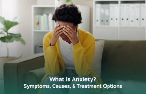 What is Anxiety? Symptoms, Causes, & Treatment Options