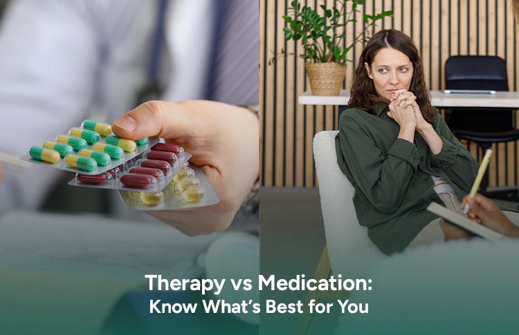 Therapy vs Medication: Know What’s Best for You